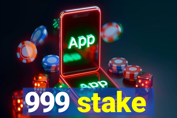 999 stake